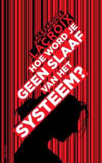 Hoe word je geen slaaf van het systeem?