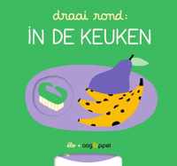 Draai rond 1 -   Draai rond: In de keuken