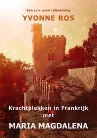 Krachtplekken in Frankrijk met Maria Magdalena - Yvonne Ros - Paperback (9789462470767)