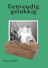 Eenvoudig gelukkig - Toor de Haas - Paperback (9789402127683)