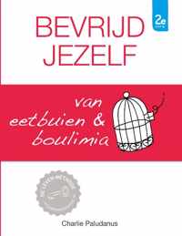 Bevrijd jezelf van eetbuien & boulimia (3e editie)