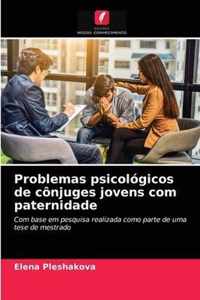 Problemas psicologicos de conjuges jovens com paternidade