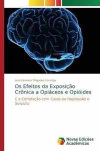 Os Efeitos da Exposicao Cronica a Opiaceos e Opioides