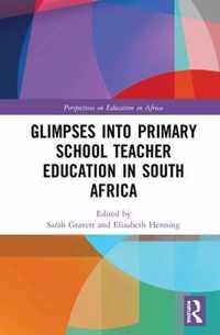 Glimpses into Primary School Teacher Education in South Africa