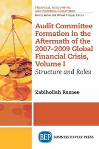 Audit Committee Formation in the Aftermath of the 2007-2009 Global Financial Crisis, Volume I