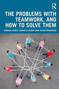 The Problems with Teamwork, and How to Solve Them