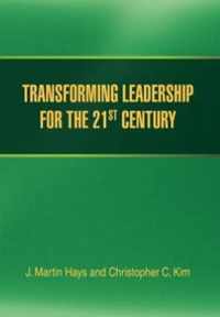 Transforming Leadership for the 21st Century