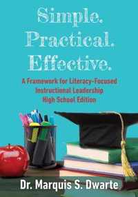 Simple. Practical. Effective. A Framework for Literacy-Based Instructional Leadership High School Edition