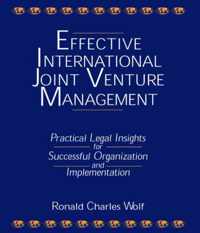 Effective International Joint Venture Management: Practical Legal Insights for Successful Organization and Implementation