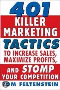 401 Killer Marketing Tactics to Maximize Profits, Increase Sales and Stomp Your Competition