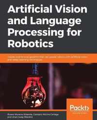 Artificial Vision and Language Processing for Robotics