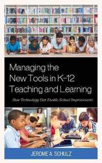 Managing the New Tools in K-12 Teaching and Learning