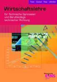 Wirtschaftslehre für Technische Gymnasien und Berufskollegs technischer Richtung. Lehr-/Fachbuch