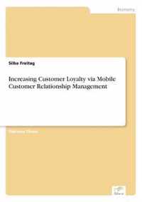 Increasing Customer Loyalty via Mobile Customer Relationship Management