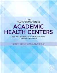 The Transformation of Academic Health Centers