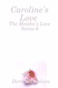 Caroline's Love (The Meisha's Love Series 6)