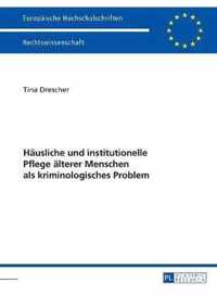 Haeusliche Und Institutionelle Pflege Aelterer Menschen ALS Kriminologisches Problem