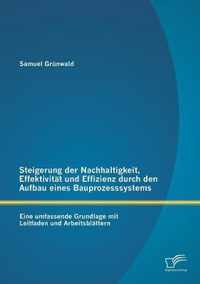 Steigerung der Nachhaltigkeit, Effektivitat und Effizienz durch den Aufbau eines Bauprozesssystems