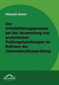 Der Urteilbildungsprozess bei der Anwendung von analytischen Prufungshandlungen im Rahmen der Jahresabschlussprufung