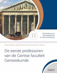 Cahiers Geschiedenis van de Geneeskunde en Gezondheidszorg 13 -   De eerste professoren van de Gentse faculteit Geneeskunde