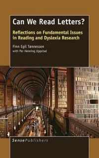 Can We Read Letters? Reflections on Fundamental Issues in Reading and Dyslexia Research