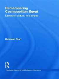 Remembering Cosmopolitan Egypt: Literature, Culture, and Empire