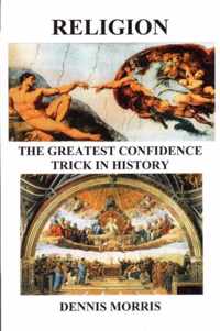 RELIGION The Greatest Confidence Trick In History