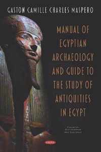 Manual of Egyptian Archaeology and Guide to the Study of Antiquities in Egypt