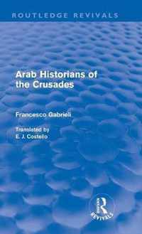 Arab Historians of the Crusades (Routledge Revivals)