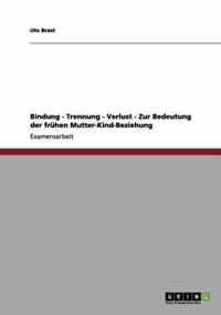 Bindung, Trennung, Verlust. Die Bedeutung der fruhen Mutter-Kind-Beziehung.