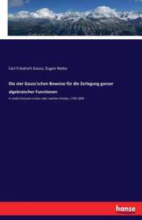 Die vier Gauss'schen Beweise fur die Zerlegung ganzer algebraischer Functionen