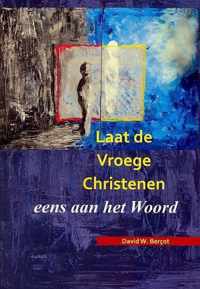 Laat de vroege Christenen eens aan het woord