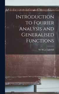 Introduction to Fourier Analysis and Generalised Functions