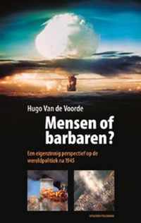 Mensen of barbaren? Een eigenzinnig perspectief op de wereldpolitiek na 1945