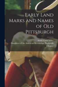 Early Land Marks and Names of Old Pittsburgh