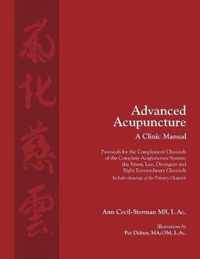 Advanced Acupuncture, A Clinic Manual: Protocols for the Complement Channels of the Complete Acupuncture System