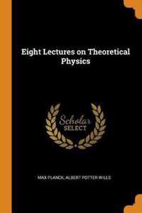 Eight Lectures on Theoretical Physics