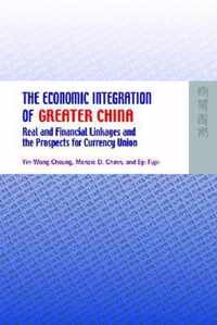 The Economic Integration of Greater China - Real and Financial Linkages and the Prospects for Currency Union