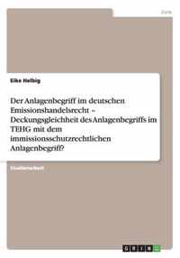 Der Anlagenbegriff im deutschen Emissionshandelsrecht - Deckungsgleichheit des Anlagenbegriffs im TEHG mit dem immissionsschutzrechtlichen Anlagenbegriff?