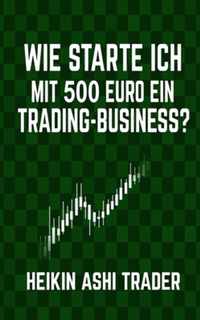 Wie starte ich mit 500 Euro ein Trading-Business?