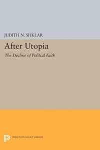 After Utopia - The Decline of Politcal Faith