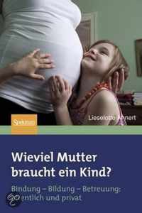 Wieviel Mutter Braucht ein Kind?