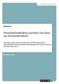 Fremdenfeindlichkeit und Hass. Von Haus aus fremdenfeindlich?