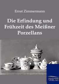 Die Erfindung Und Fruhzeit Des Meissner Porzellans