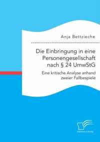 Die Einbringung in eine Personengesellschaft nach § 24 UmwStG. Eine kritische Analyse anhand zweier Fallbeispiele