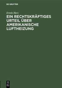 Ein Rechtskraftiges Urteil UEber Amerikanische Luftheizung