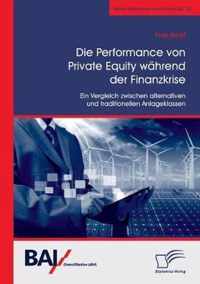 Die Performance von Private Equity wahrend der Finanzkrise. Ein Vergleich zwischen alternativen und traditionellen Anlageklassen