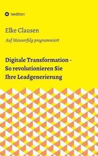 Digitale Transformation - So revolutionieren Sie Ihre Leadgenerierung