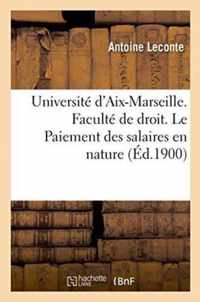 Universite d'Aix-Marseille. Faculte de Droit. Le Paiement Des Salaires En Nature,