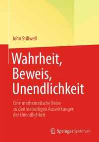 Wahrheit, Beweis, Unendlichkeit: Eine Mathematische Reise Zu Den Vielseitigen Auswirkungen Der Unendlichkeit